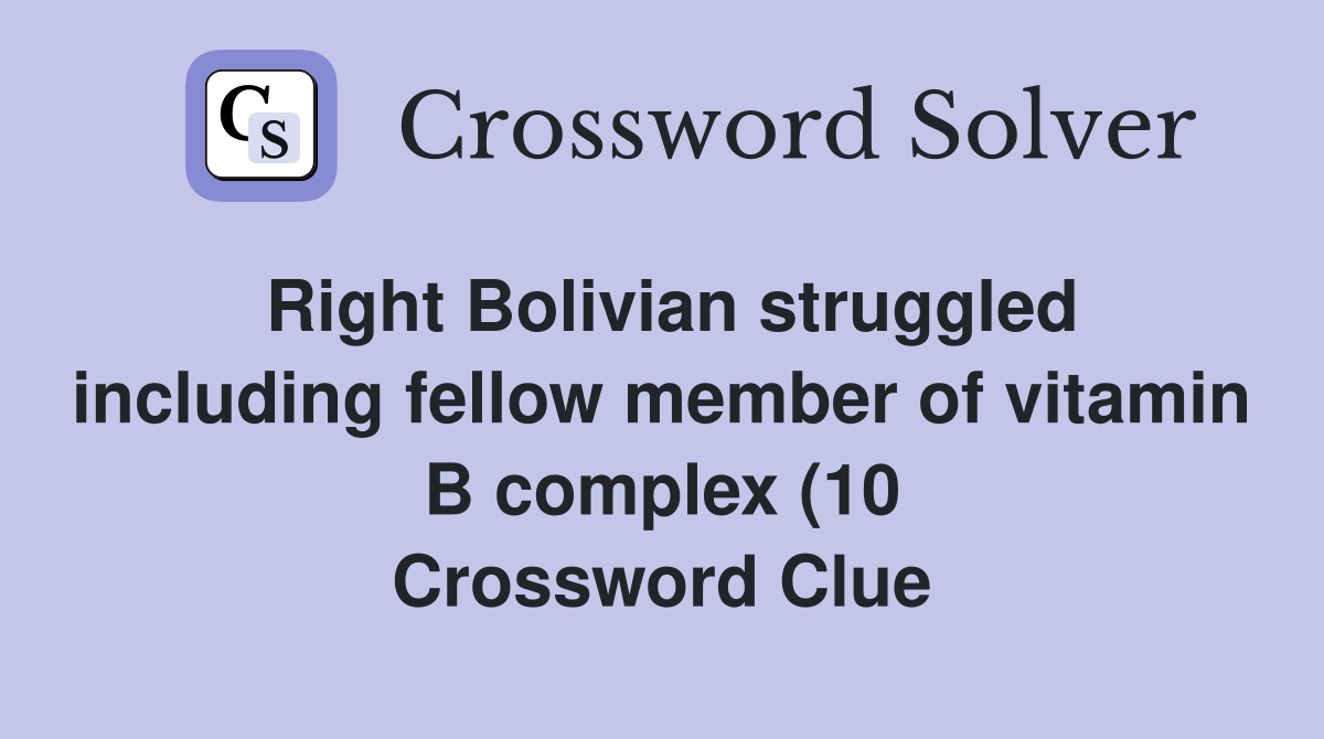 Right Bolivian struggled including fellow member of vitamin B complex Right Bolivian struggled including fellow member of vitamin B complex