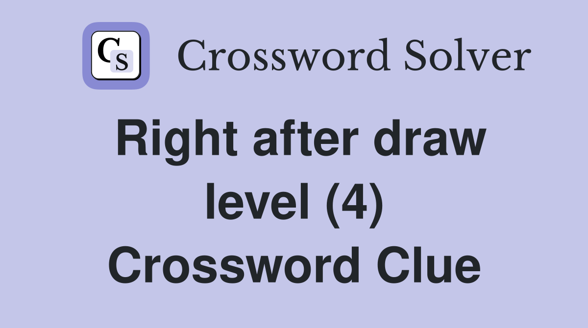 Right after draw level (4) Crossword Clue