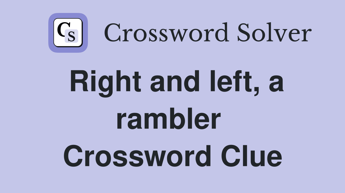 Right and left, a rambler  Crossword Clue