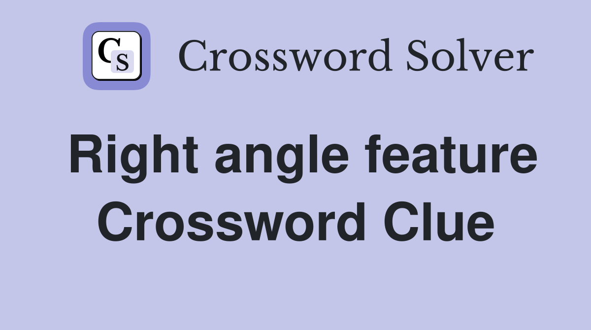 Right angle feature Crossword Clue