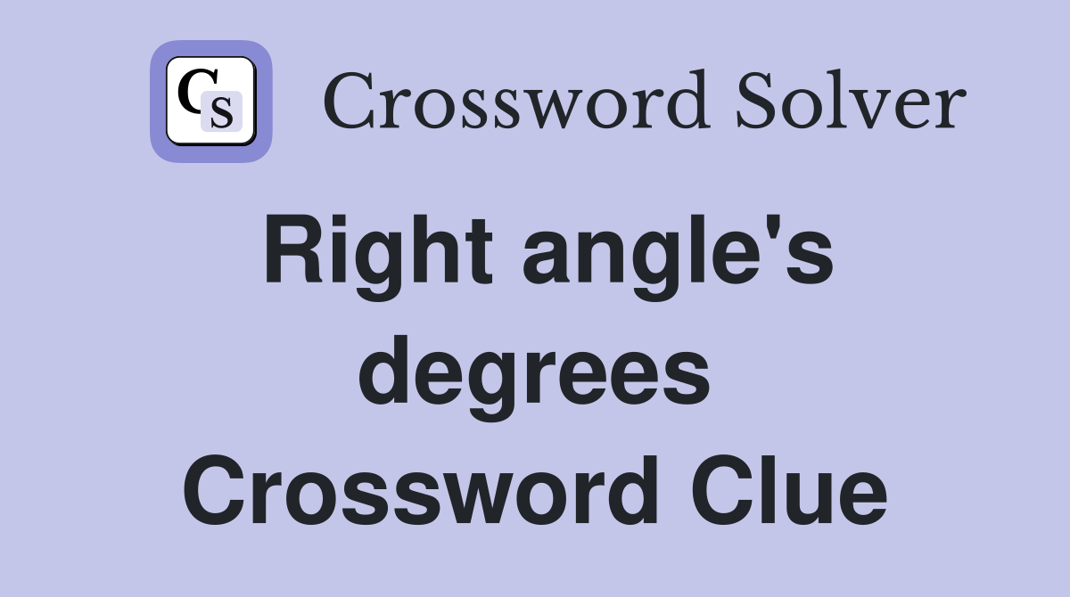 Right angle's degrees Crossword Clue