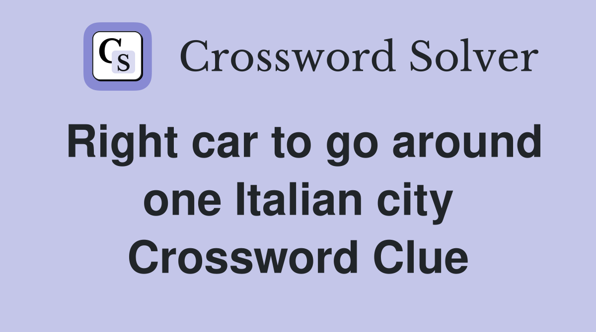 Right car to go around one Italian city Crossword Clue