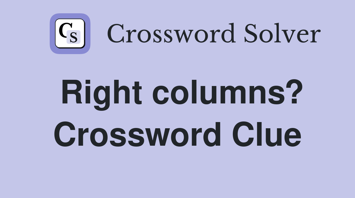 Right columns? Crossword Clue