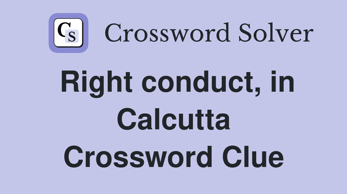 Right conduct, in Calcutta Crossword Clue