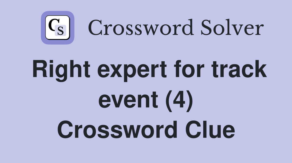 Right expert for track event (4) Crossword Clue