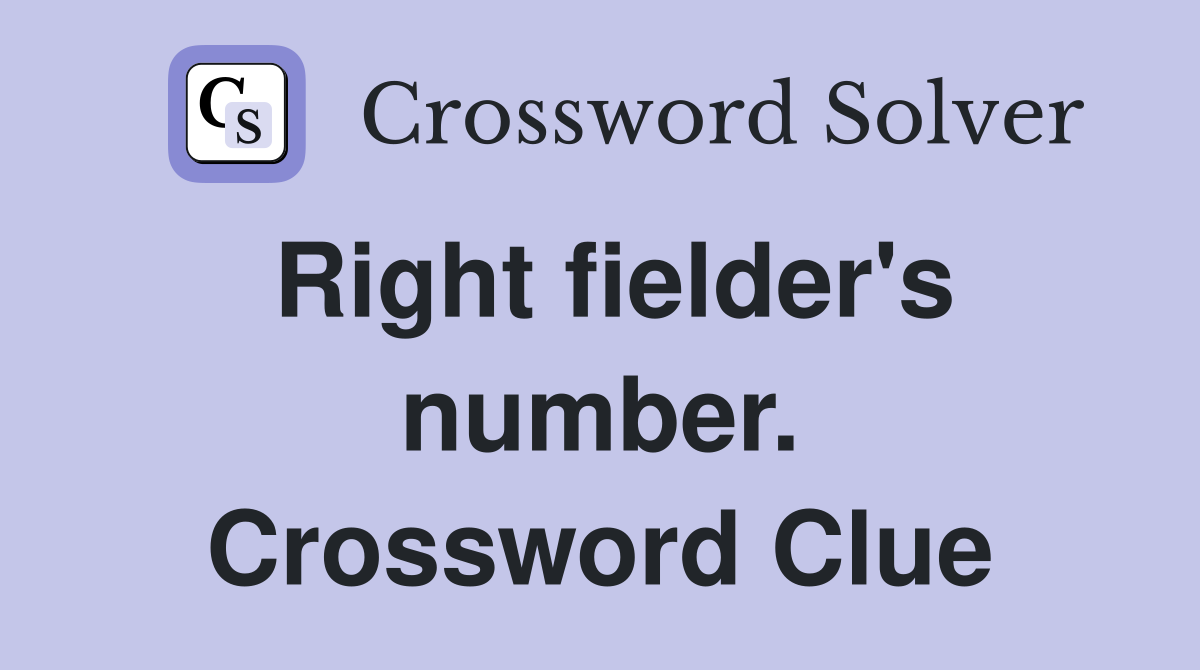 Right fielder's number. Crossword Clue