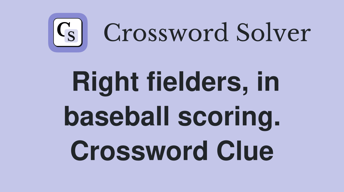 Right fielders, in baseball scoring. Crossword Clue