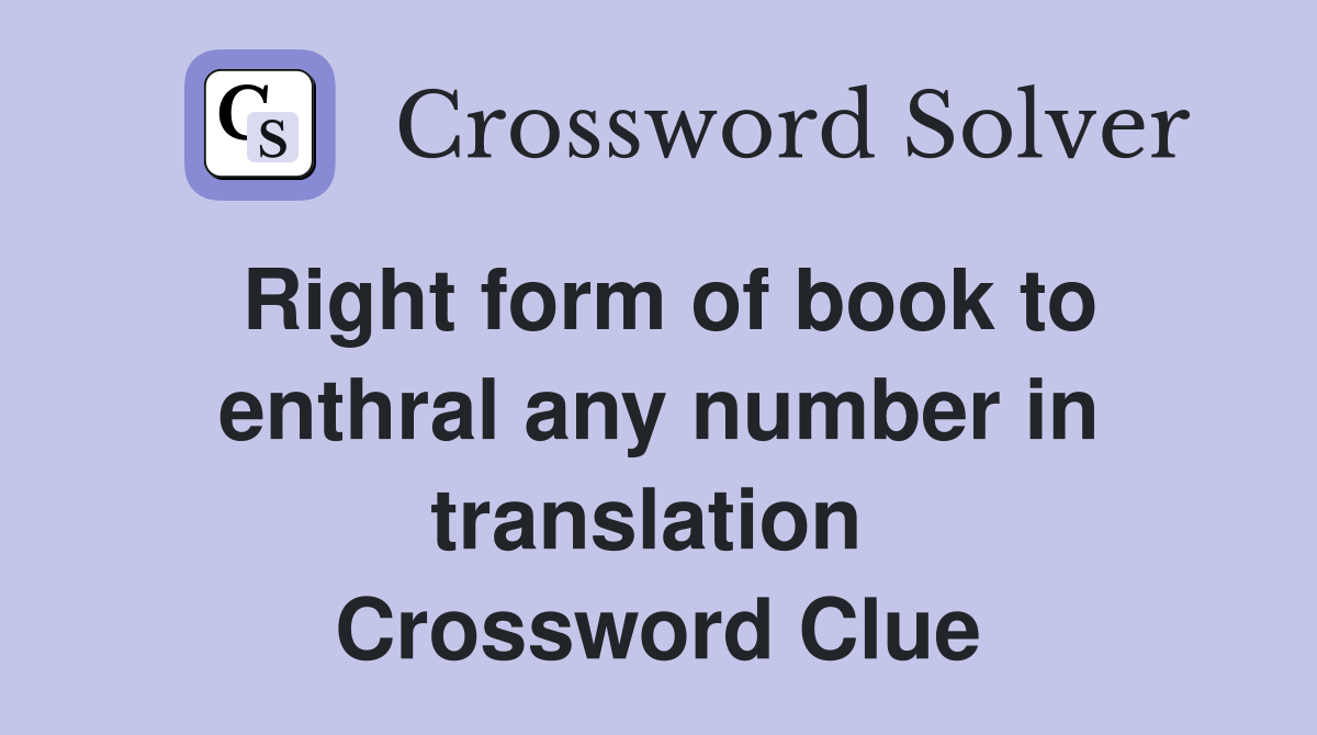 Right form of book to enthral any number in translation  Crossword Clue