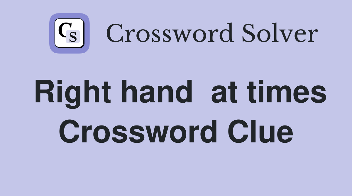 Right hand  at times Crossword Clue