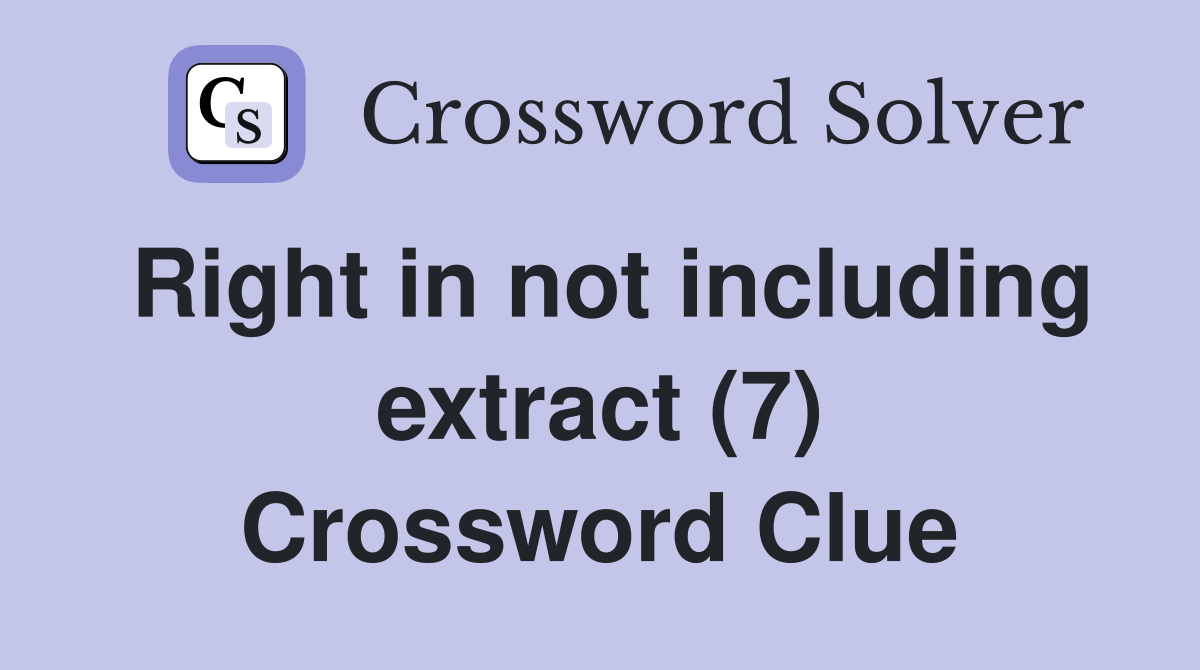 Right in not including extract (7) Crossword Clue