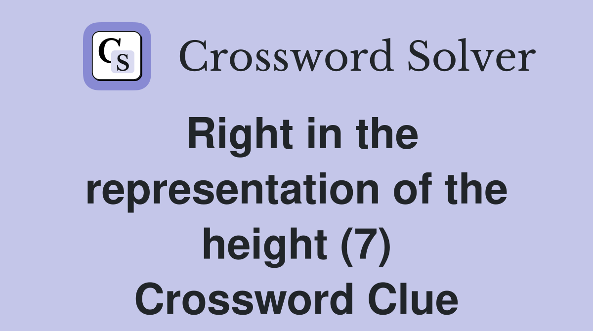 Right in the representation of the height (7) Crossword Clue