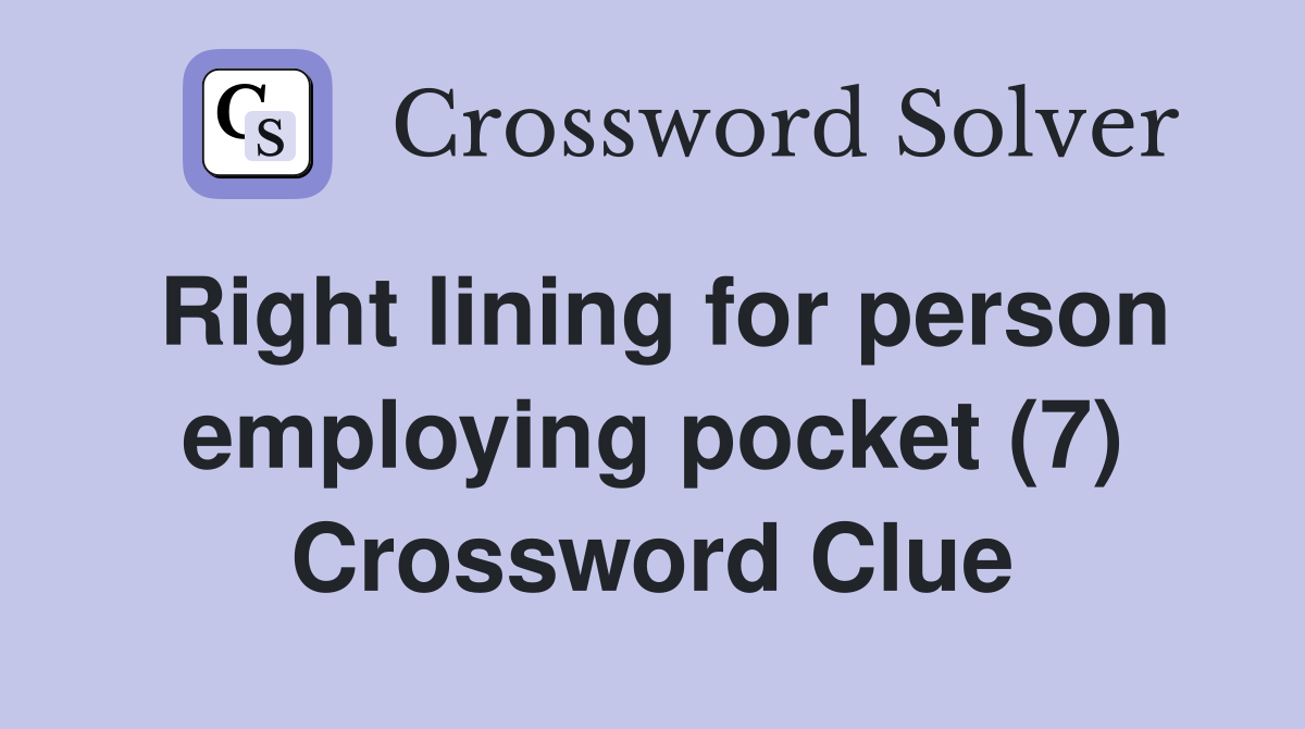 Right lining for person employing pocket (7) Crossword Clue