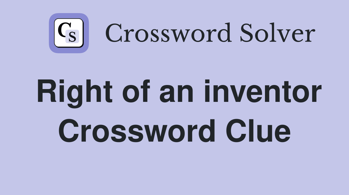 Right of an inventor Crossword Clue
