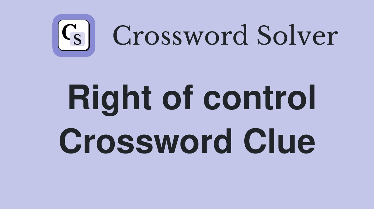 Right of control Crossword Clue