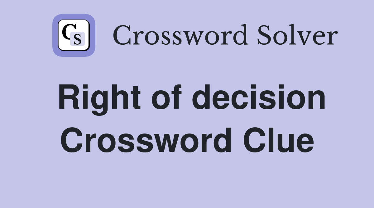 Right of decision Crossword Clue