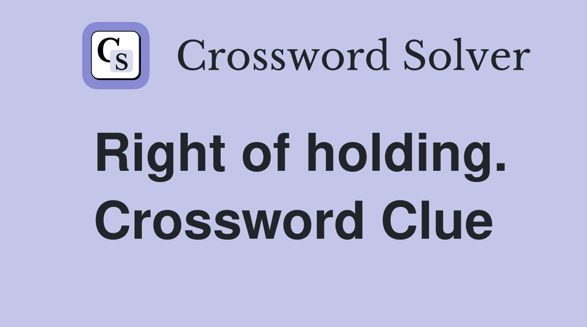 Right of holding. Crossword Clue