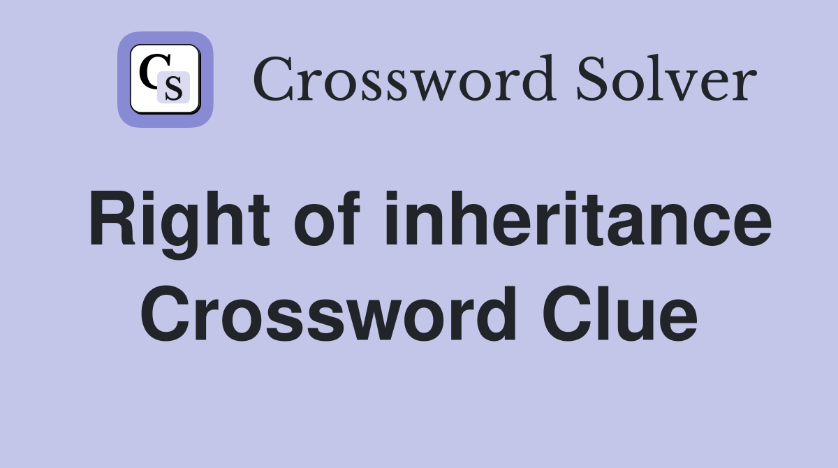 Right of inheritance Crossword Clue