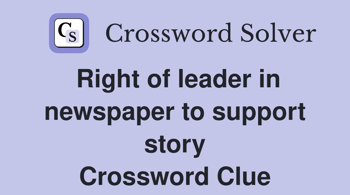 Right of leader in newspaper to support story Crossword Clue