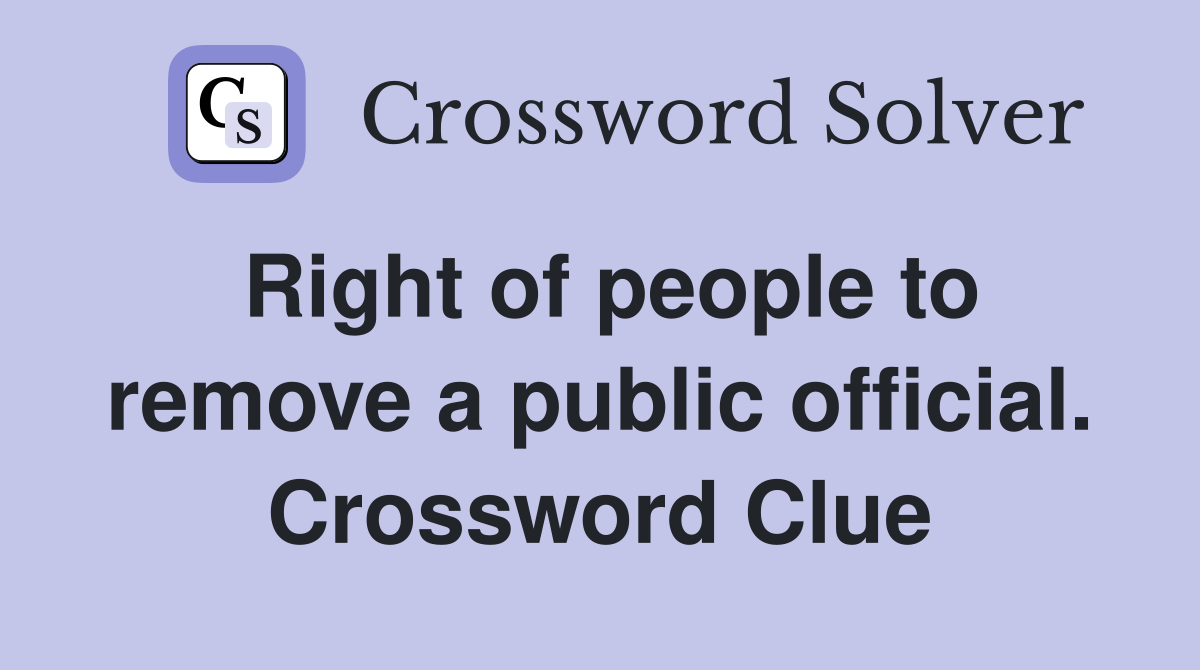 Right of people to remove a public official. Crossword Clue