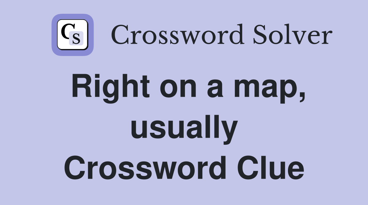 Right on a map, usually Crossword Clue