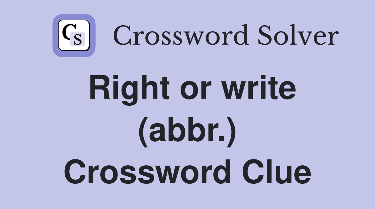 Right or write (abbr.) Crossword Clue