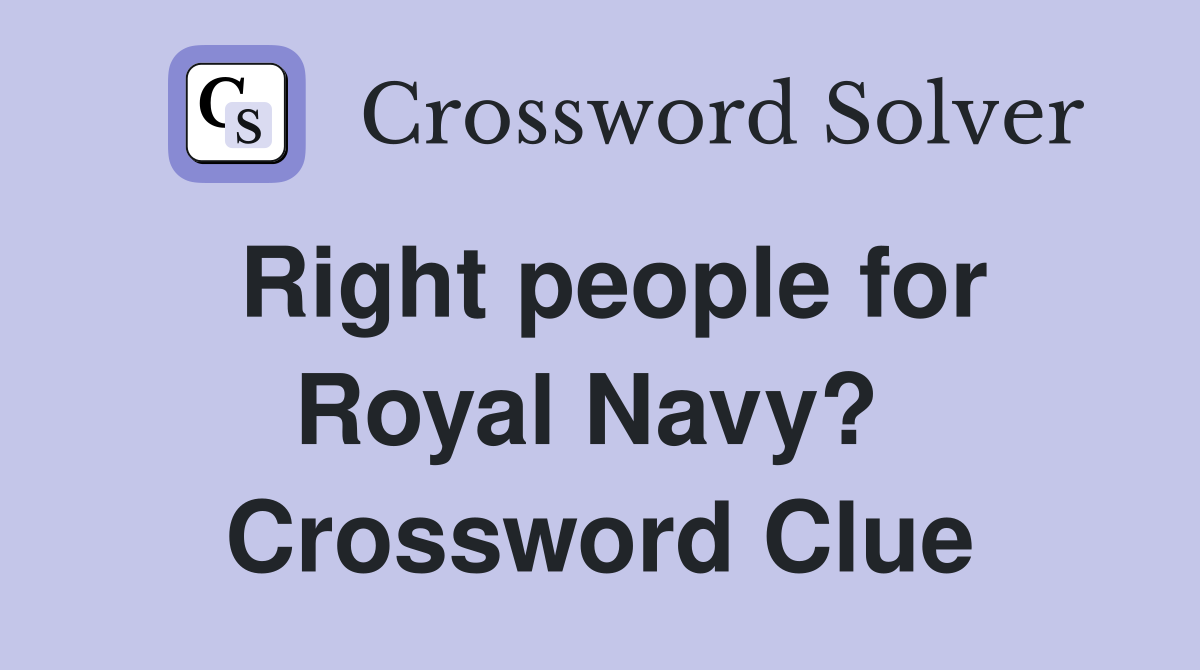 Right people for Royal Navy?  Crossword Clue