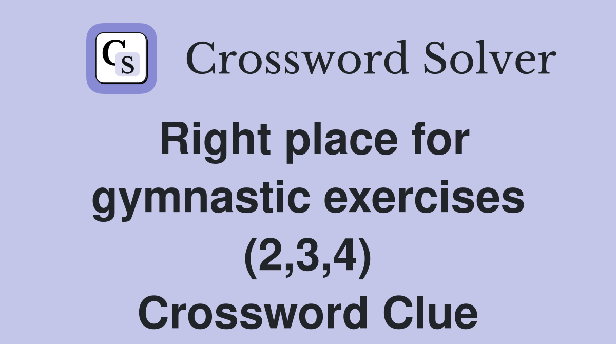 Right place for gymnastic exercises (2,3,4) Crossword Clue