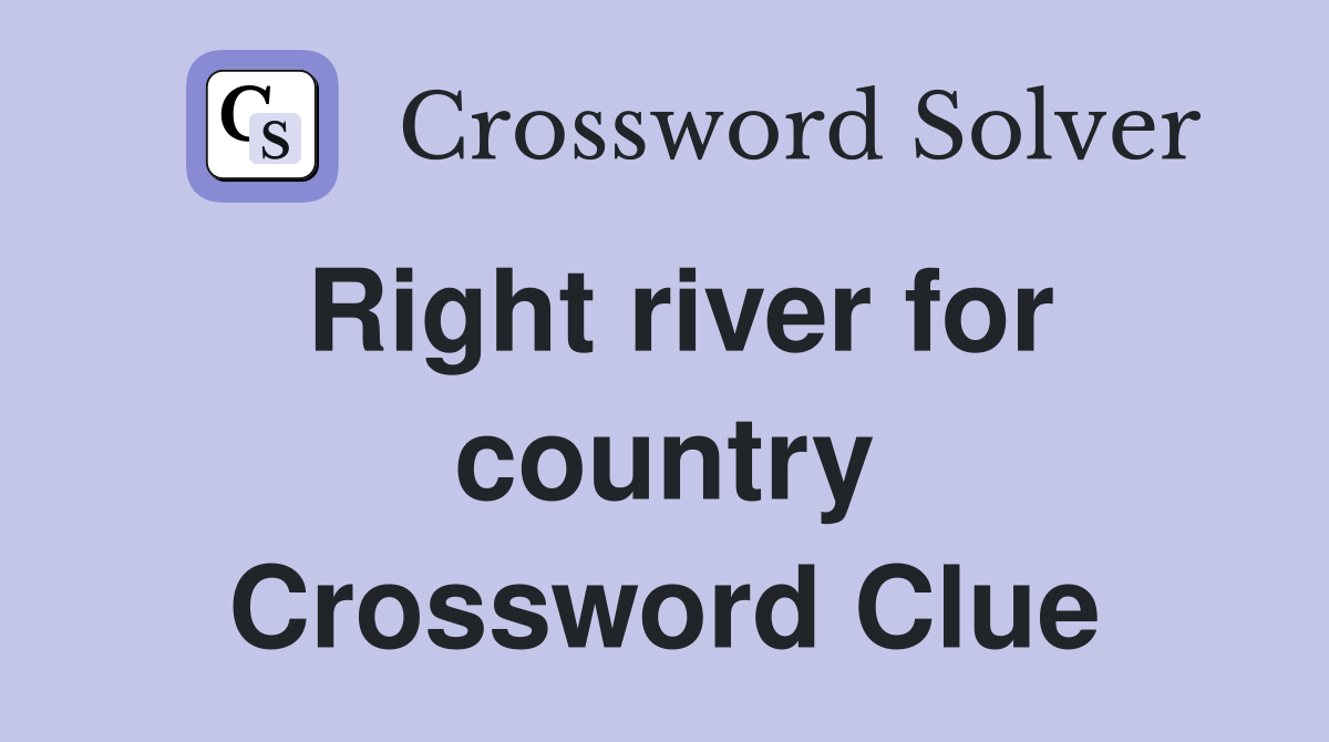 Right river for country Crossword Clue