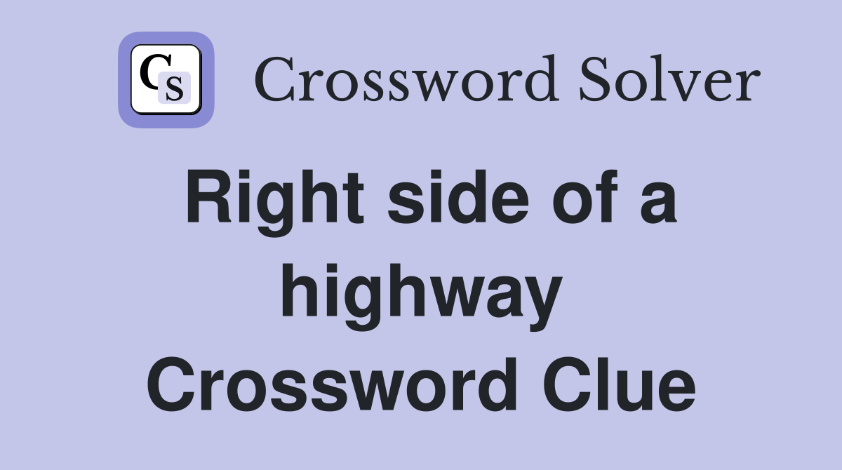 Right side of a highway Crossword Clue