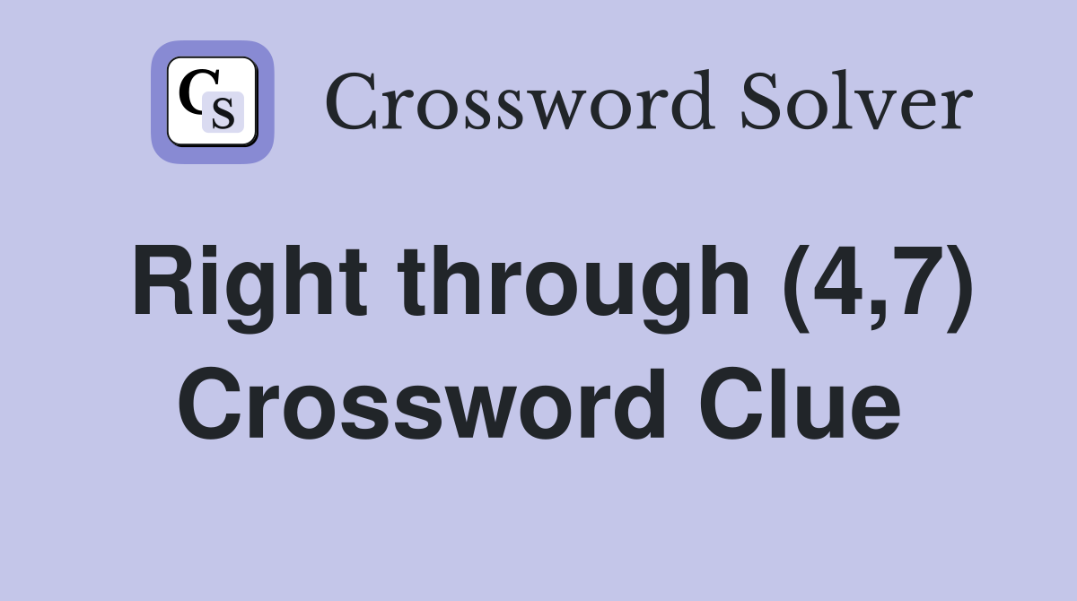 Right through (4,7) Crossword Clue