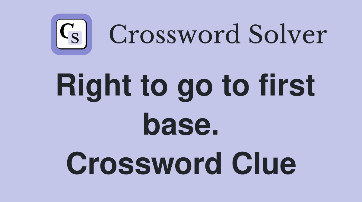 Right to go to first base. Crossword Clue