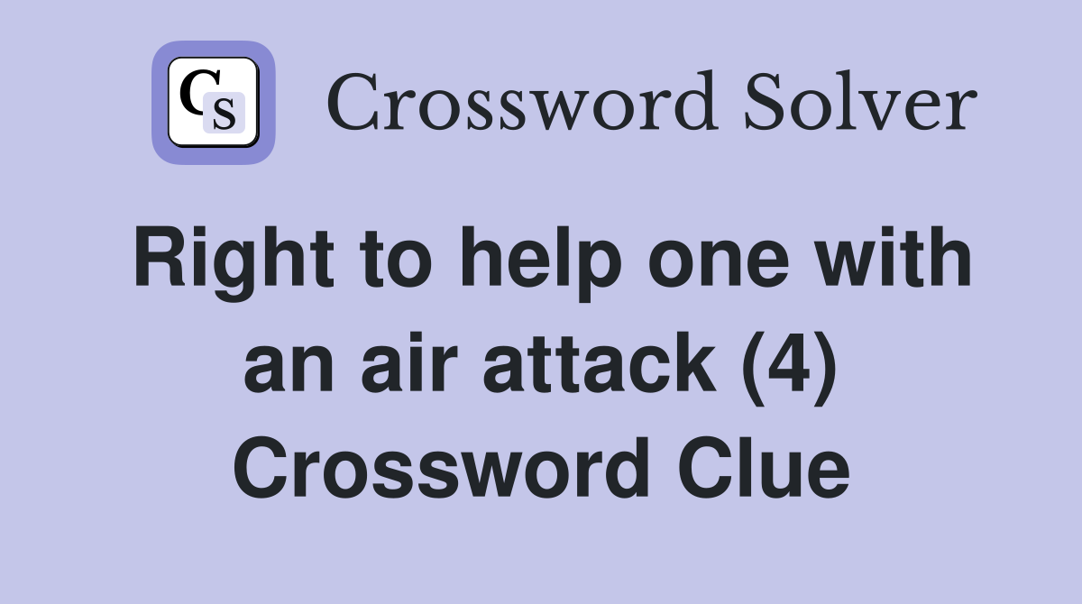 Right to help one with an air attack (4) Crossword Clue