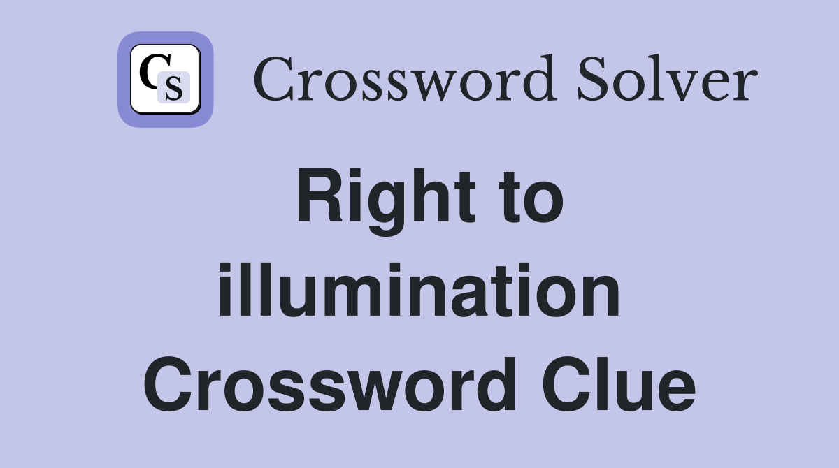 Right to illumination Crossword Clue