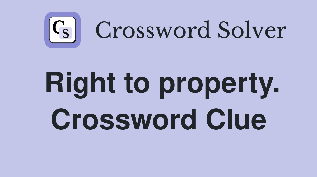 Right to property. Crossword Clue