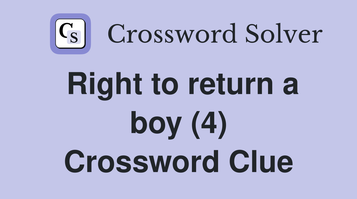 Right to return a boy (4) Crossword Clue