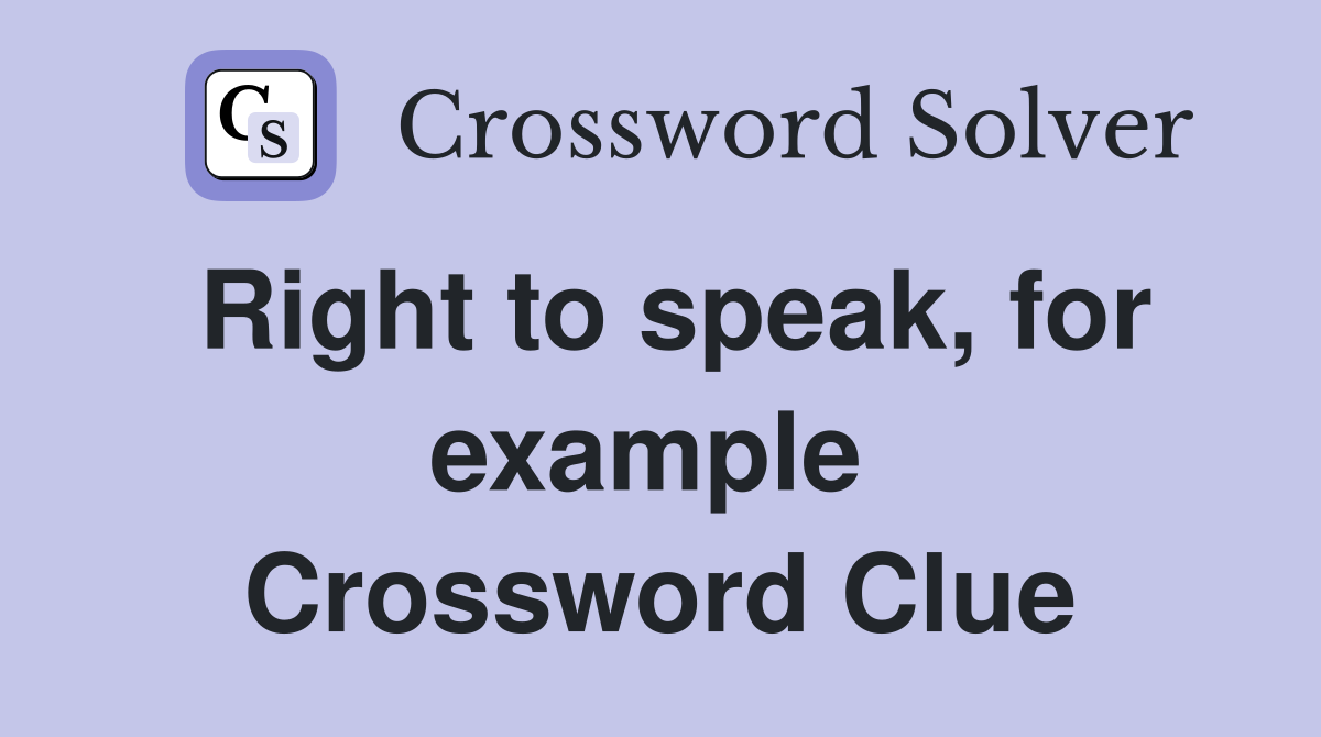 Right to speak, for example  Crossword Clue
