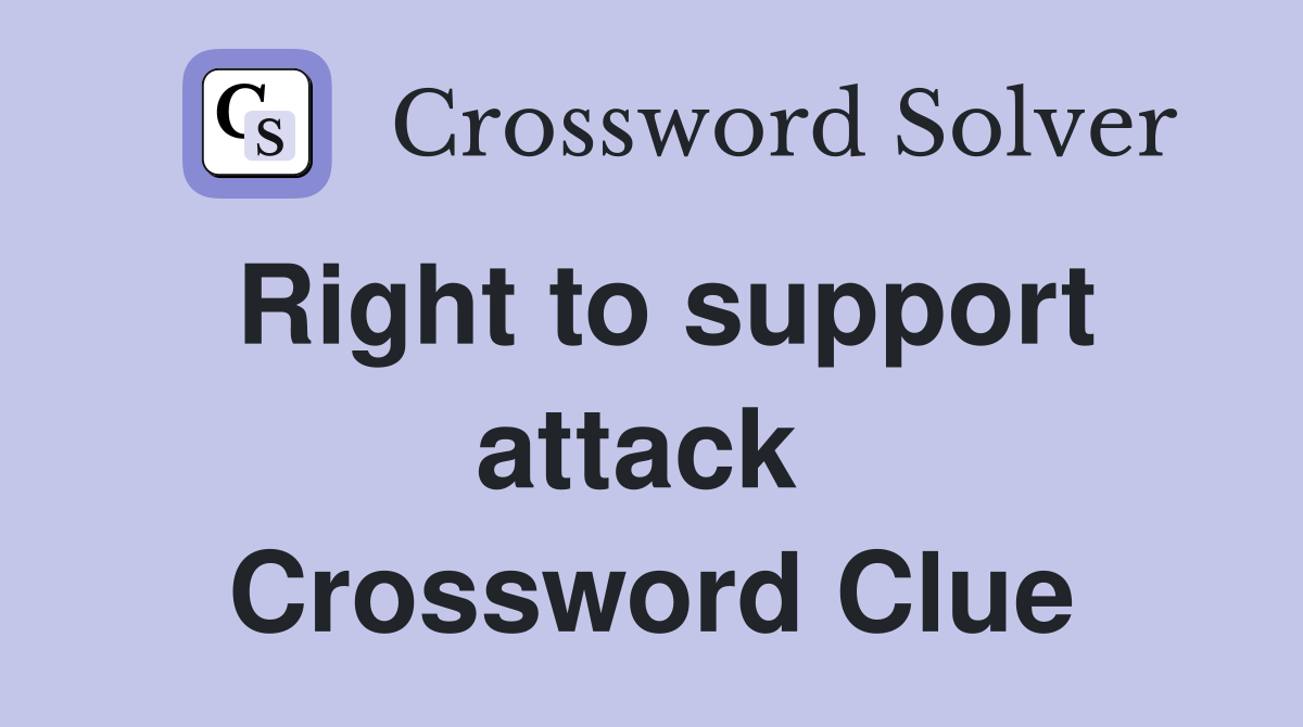 Right to support attack  Crossword Clue