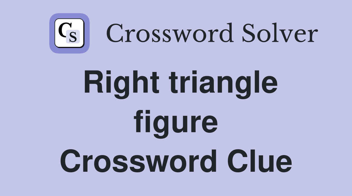 Right triangle figure Crossword Clue