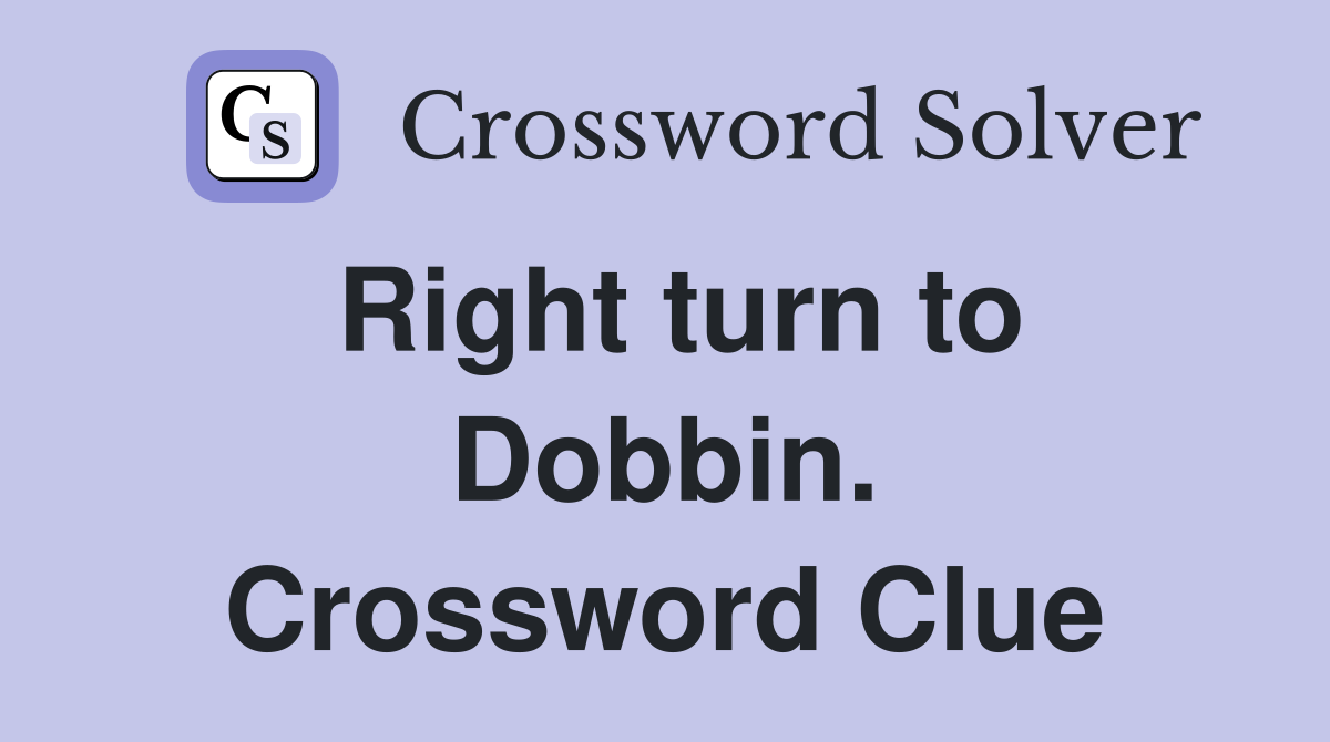 Right turn to Dobbin. Crossword Clue