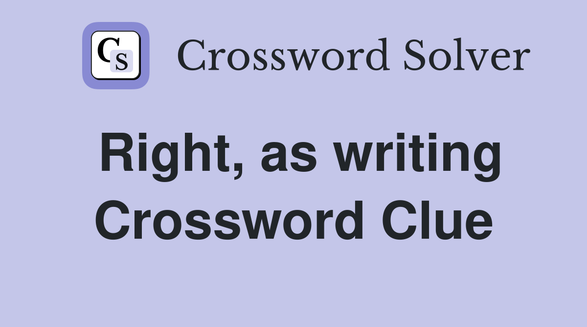 Right, as writing Crossword Clue
