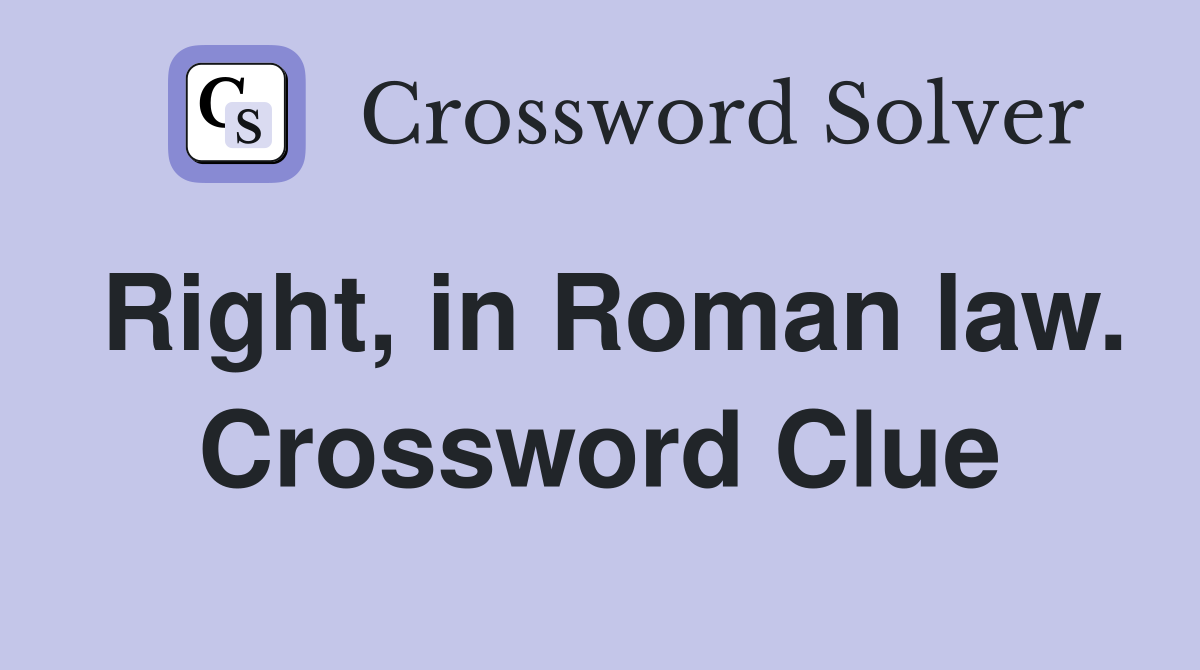 Right, in Roman law. Crossword Clue