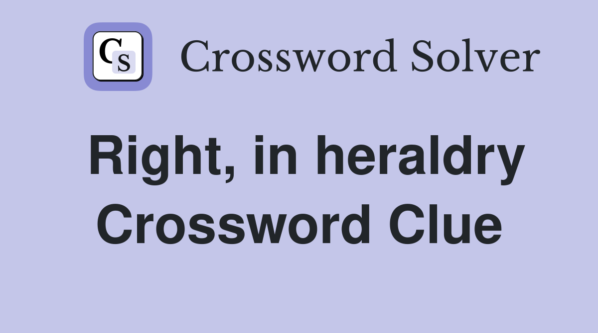 Right, in heraldry Crossword Clue