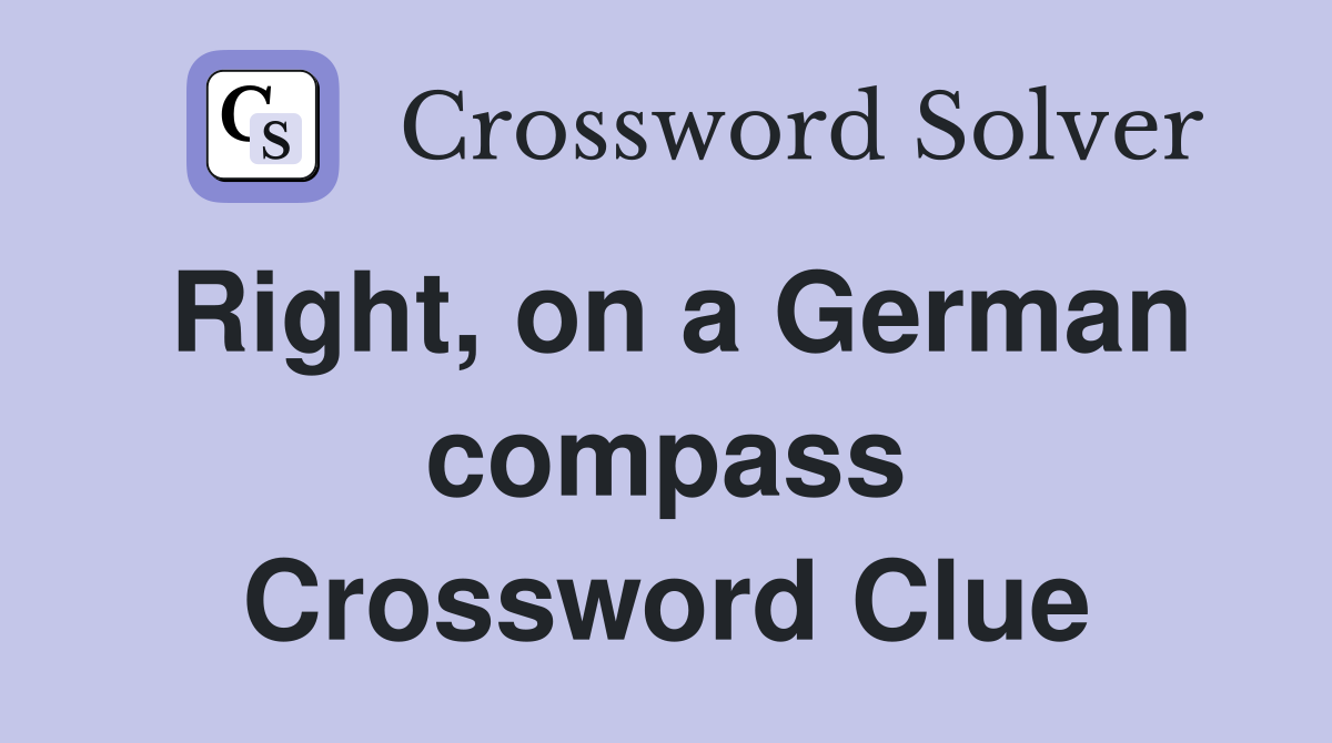 Right, on a German compass Crossword Clue