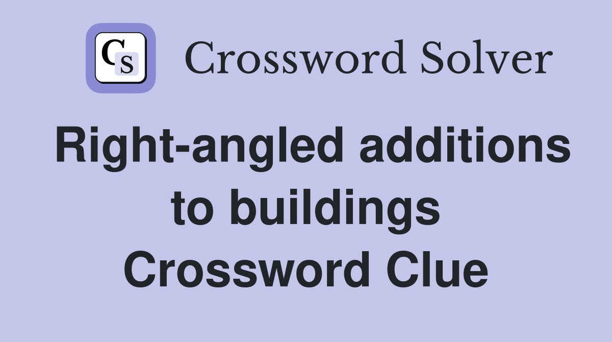 Right-angled additions to buildings Crossword Clue