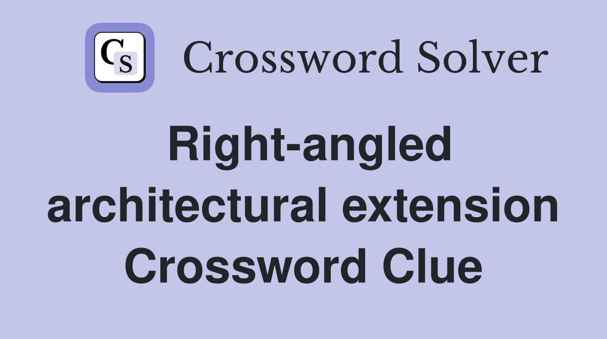 Right-angled architectural extension Crossword Clue