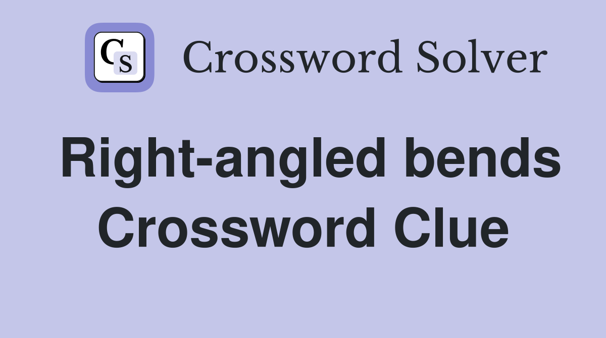 Right-angled bends Crossword Clue