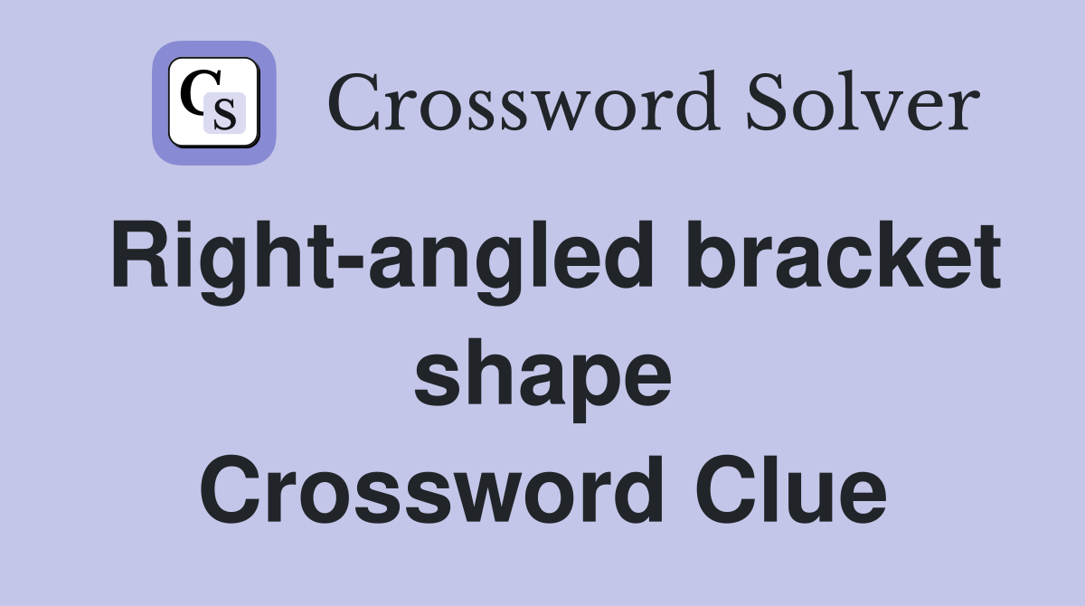 Right-angled bracket shape Crossword Clue
