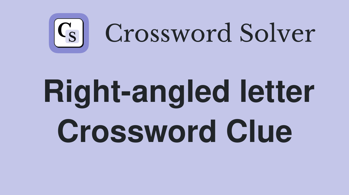 Right-angled letter Crossword Clue