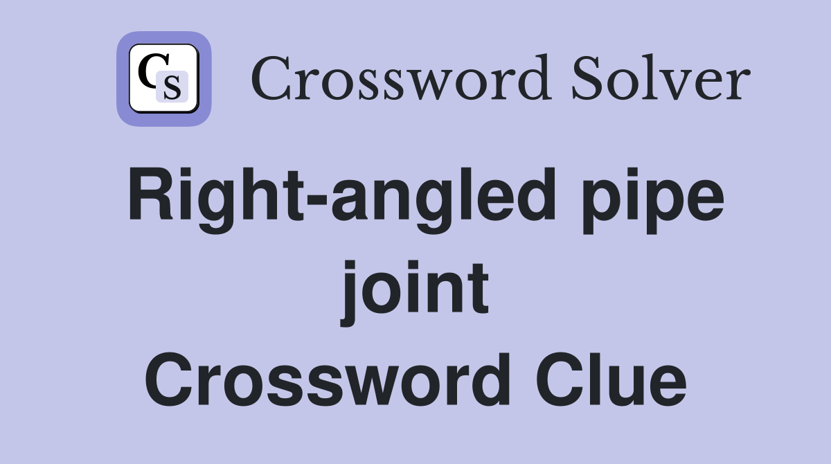 Right-angled pipe joint Crossword Clue