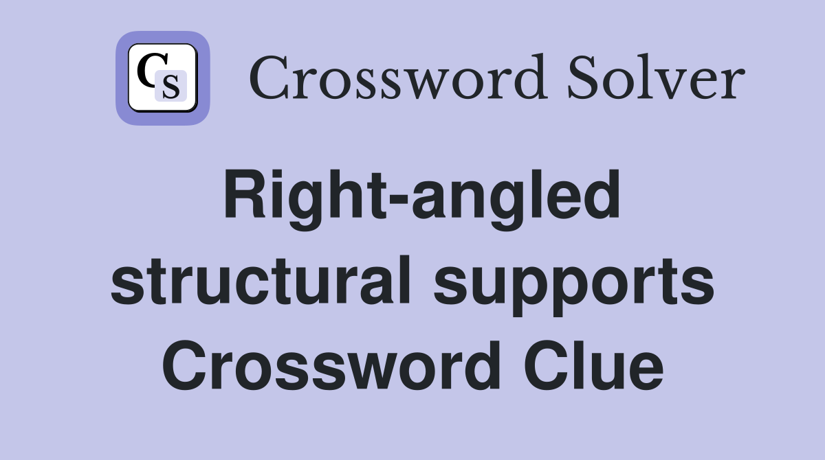 Right-angled structural supports Crossword Clue